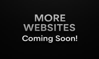 More Sites Coming Soon!